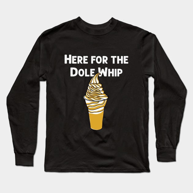 Here for the Dole Whip Long Sleeve T-Shirt by AnnaBanana